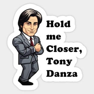 Hold Me Closer, Tony Danza Sticker